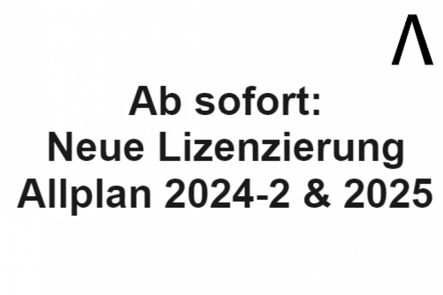 Allplan - Umstellung des Lizenzierungsverfahrens zur Version 2024.2/2025